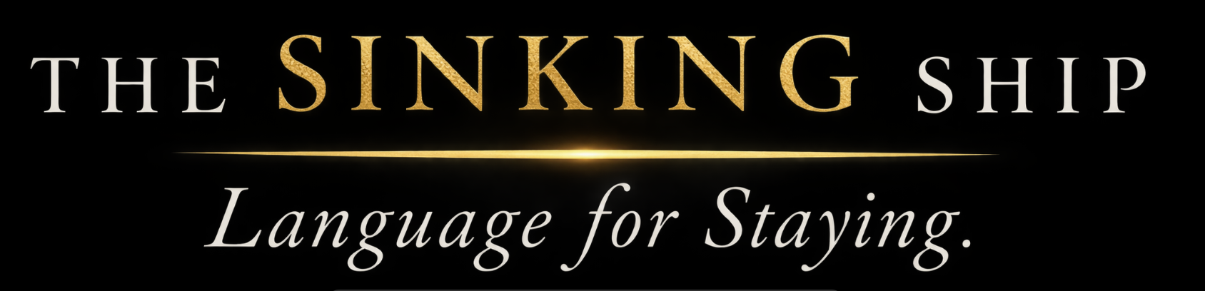 The Sinking Ship — Language for Staying